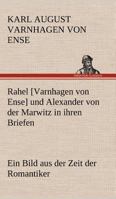 Rahel [Varnhagen Von Ense] Und Alexander Von Der Marwitz in Ihren Briefen 3842494173 Book Cover