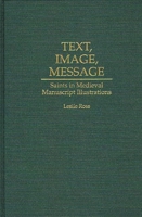 Text, Image, Message: Saints in Medieval Manuscript Illustrations (Contributions to the Study of Art and Architecture) 0313290466 Book Cover