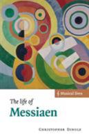 The Life of Messiaen 0521635470 Book Cover