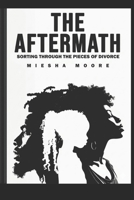 The Aftermath: Sorting Through the Pieces of Divorce B0GZ2JP2SP Book Cover