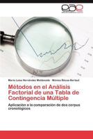 Métodos en el Análisis Factorial de una Tabla de Contingencia Múltiple: Aplicación a la comparación de dos corpus cronológicos 3659005738 Book Cover