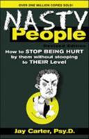 Nasty People: How to Stop Being Hurt By Them Without Becoming One of Them 0880296879 Book Cover