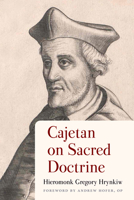 Cajetan on Sacred Doctrine 081323347X Book Cover