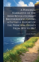 A Personal Narrative of the Irish Revolutionary Brotherhood, Giving a Faithful Report of the Principal Events From 1855 to 1867 1024006204 Book Cover