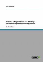 Kritische Erfolgsfaktoren von 'Start-up' Unternehmungen im Gründungsprozess 3638691101 Book Cover