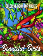 Coloring Book for Adults | Beautiful Birds: Adult Coloring Book Featuring Beautiful Birds and Flowers Designs for Adult Relaxation and Stress Relief B0858VP9P3 Book Cover