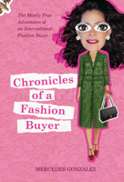 Chronicles of a Fashion Buyer: The Mostly True Adventures of an International Fashion Buyer 0764356232 Book Cover