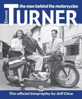 Edward Turner: The Man Behind the Motorcycles 1787111415 Book Cover
