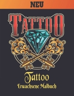 Tattoo Malbuch: Ein Malbuch für Erwachsene Erstaunliches Geschenk für Tattoo-Liebhaber 50 einseitige Tattoos Fantastische und entspannende ... Entspannung von Erwachsenen (German Edition) B08HTM4H4R Book Cover