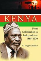 Kenya: From Colonization to Independence, 1888-1970 0786421991 Book Cover