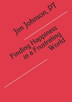 Finding Happiness in a Frustrating World B08M7J3QJN Book Cover