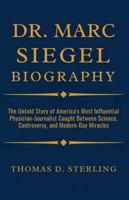 Dr. Marc Siegel Biography: The Untold Story of America's Most Influential Physician-Journalist Caught Between Science, Controversy, and Modern-Day Miracles. B0G4VNRRCZ Book Cover