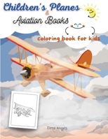 Children's Planes & Aviation Books: Airplanes Coloring Book for Kids Ages 4-8 Amazing Coloring Books for Kids ages 4-8 with Beautiful Coloring Pages of Planes, Page Size 8.5 x 11 1008927929 Book Cover