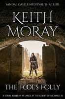 The Fool's Folly: A serial killer is at large at the court of Richard III (Sandal Castle Medieval Thrillers) 1800550014 Book Cover