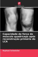 Capacidade de força do músculo quadríceps após reconstrução primária do LCA (Portuguese Edition) 6202332956 Book Cover