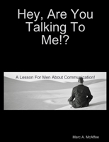 Hey, Are You Talking To Me!? 0557036658 Book Cover