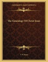 The Genealogy Of Christ Jesus 1163018171 Book Cover