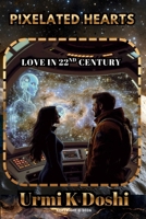 Pixelated Hearts : Love in 22nd Century 1971447005 Book Cover