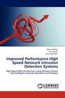 Improved Performance High Speed Network Intrusion Detection Systems: High Speed NIDS Architecture using Dynamic Cluster and Intelligent Anomaly Detection and Filtration 3846525103 Book Cover