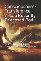 Consciousness-Transference Into a Recently Deceased Body: Book Ten of The Ten-Fold Organisation of The Six Yogas series B0DRFKBS7L Book Cover