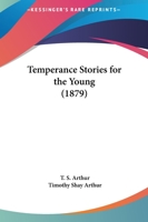 Temperance Stories for the Young 1276281846 Book Cover