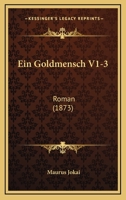 Ein Goldmensch V1-3: Roman (1873) 1161144544 Book Cover