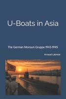 U-Boats in Asia: The German Monsun Gruppe 1943-1945 B0GZDXVCKD Book Cover
