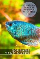 Gourami Tank Mates: 13 Species That аrе Friendly With This Fish B09BYN4141 Book Cover