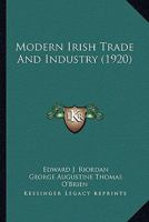 Modern Irish Trade and Industry 116631796X Book Cover