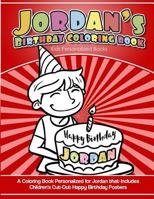 Jordan's Birthday Coloring Book Kids Personalized Books: A Coloring Book Personalized for Jordan that includes Children's Cut Out Happy Birthday Poste 198398972X Book Cover
