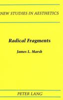 Radical Fragments (New Studies in Aesthetics) 0820415898 Book Cover