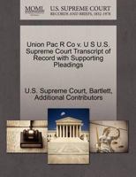 U S v. Union Pac R Co U.S. Supreme Court Transcript of Record with Supporting Pleadings 1270206249 Book Cover