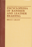 Encyclopedia of Rawhide and Leather Braiding. 0870331612 Book Cover