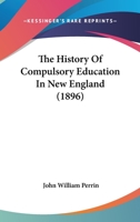 The History of Compulsory Education in New England B0BM6KSQ8Q Book Cover