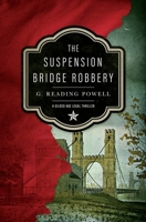 The Suspension Bridge Robbery: A Gilded Age Legal Thriller 0578297639 Book Cover