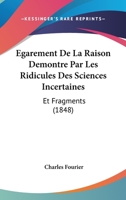 Egarement de la Raison D�montr� Par Les Ridicules Des Sciences Incertaines 237976056X Book Cover