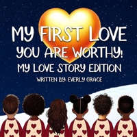 My First Love - You Are Worthy! B0F2C7YM67 Book Cover