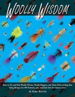 Woolly Wisdom: How to Tie and Fish Woolly Worms, Woolly Buggers, and Their Fish-Catching Kin. Tying Recipes for 400 Patterns! 1571883517 Book Cover