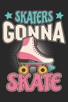 Skaters Gonna Skate: Roller Skate Notebook Blank Line Roller Skating Journal Lined with Lines 6x9 120 Pages Checklist Record Book Take Notes Skate Lovers Planner Paper Men Women Kids Christmas Gift fo 1700671146 Book Cover