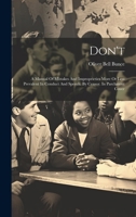 Don't: A Manual Of Mistakes And Improprieties More Or Less Prevalent In Conduct And Speech. By Censor. In Parchment Cover 1019381175 Book Cover