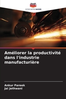 Améliorer la productivité dans l'industrie manufacturière (French Edition) 6208070244 Book Cover