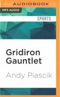 Gridiron Gauntlet: The Story of the Men Who Integrated Pro Football, In Their Own Words 1589794427 Book Cover
