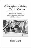 A Caregiver's Guide to Throat Cancer 0985217936 Book Cover