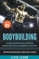 Bodybuilding: Tutti i segreti per l'aumento della massa muscolare. La guida definitiva sull'ipertrofia muscolare e sull'allenamento in palestra. ... fisica, schede). Volume 1 B0BN9HWYX6 Book Cover