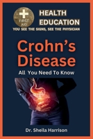 Crohn's Disease: Symptoms, Triggers, Diagnosis, Management, Treatment, Medications, Prevention & Control: Handling Crohn's Disease Patient (SHEILA'S ... SHELF: YOU SEE THE SIGNS, SEE THE PHYSICIAN) B0CMY2NVXL Book Cover