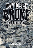 How to Stay Broke: Self-Realization 1684716691 Book Cover