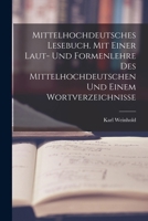 Mittelhochdeutsches Lesebuch. Mit einer Laut- und Formenlehre des Mittelhochdeutschen und einem Wortverzeichnisse 101912220X Book Cover