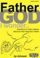 Father God I Wonder 0860658694 Book Cover