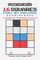 16 Squares Pixel Art Challenge Drawing Book: 4x4 Grid Templates 12 Paper Toy Miniatures To Cut Out 1636572685 Book Cover
