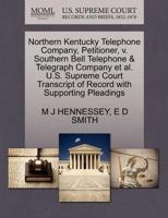 Northern Kentucky Telephone Company, Petitioner, v. Southern Bell Telephone & Telegraph Company et al. U.S. Supreme Court Transcript of Record with Supporting Pleadings 1270267604 Book Cover